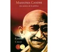 Mahatma Gandhi: Un Mistico De La Politica