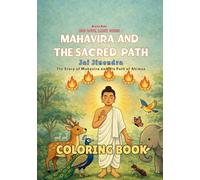 Mahavira and the Sacred Path Coloring Book: A Jain Story of Ahimsa and Compassion - A Mindful Coloring Book for Young Readers (One Love, Many Paths)