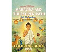 Mahavira and the Sacred Path Coloring Book: A Jain Story of Ahimsa and Compassion - A Mindful Coloring Book for Young Readers (One Love, Many Paths)