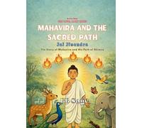 Mahavira and the Sacred Path: The Story of Mahavira and his path to Ahimsa (One Love, Many Paths)