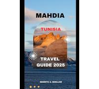 MAHDIA TUNISIA TRAVEL GUIDE 2025 (Around the Globe: 2025 Travel Collection)