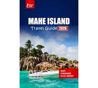 MAHE ISLAND Travel Guide 2026: Discover Beaches, Local Food, Outdoor Adventures, Day Trips, and Practical Tips for Your Seychelles Vacation