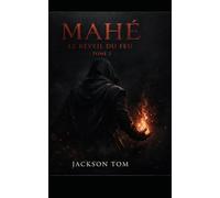 Mahé-l'héritier des cendres: Le réveil du feu