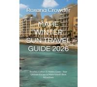 MAHE WINTER SUN TRAVEL GUIDE 2026: Beaches, Culture & Hidden Gems - Your Ultimate Escape to Mahé Island’s Best Attractions