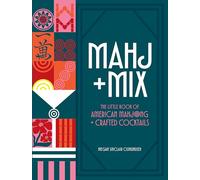 Mahj + Mix: The Little Book of American Mahjong + Crafted Cocktails