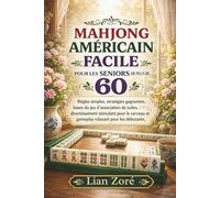MAHJONG AMÉRICAIN FACILE POUR LES SENIORS DE PLUS DE 60 ANS: Règles simples, stratégies gagnantes, bases du jeu de tuiles et gameplay relaxant pour débutants