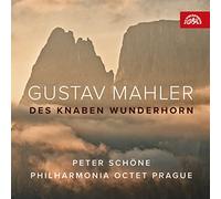 Mahler : Des Knaben Wunderhorn. Schöne, Philharmonia Octet Prague.