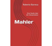 Mahler: Eine Studie über die Interpretation (Roberto Barreca)