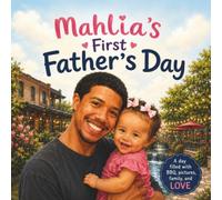 Mahlia's First Father's Day: A day filled with BBQ, pictures, family, and love (Little Moments with Mahlia)