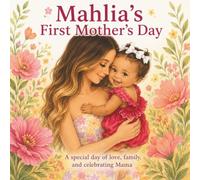 Mahlia's First Mother's Day: A special day of love, family, and celebrating mama (Little Moments with Mahlia)