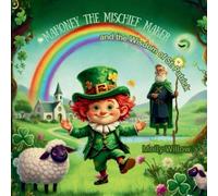 Mahoney the Mischief Maker and the Wisdom of St. Patrick: Mahoney’s Big Trick: An Irish Folktale About Magic, Mischief, and Friendship