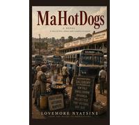 MaHotDogs: At a dusty bus rank in eastern Zimbabwe, a whole nation passes through - carrying love, silence, ambition and the coming ruin of an era.