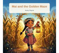 Mai and the Golden Maze: A Story About Dyslexia, Hmong Heritage, and Seeing the World Your Own Way (Brave in Your Own Way)