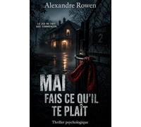 Mai, fais ce qu’il te plaît: La suite d'Avril ne te découvre pas d'un fil Thriller psychologique à suspense - Manipulation, secrets et jeu dangereux entre mémoire et vérité (Les mois des révélations)