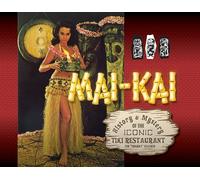 Mai-Kai – Historia y misterio del emblemático restaurante tiki – Schiffer Publishing