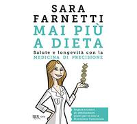 Mai più a dieta. Salute e longevità con la medicina di precisione (BUR Varia)