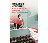 Mai stanca di vivere. Passioni e tumulti di Oriana Fallaci (Narrative)