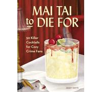 Mai Tai to Die for: Deliciously deadly cocktails inspired by your favourite murder mysteries, new for 2026