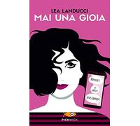 Mai una gioia. Amori e altri inciampi (Pickwick)