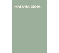 Mai una gioia - Taccuino divertente per appunti e idee | Quaderno simpatico da ufficio: Taccuino divertente per appunti, idee e pensieri | Regalo ... amici e amiche | Umorismo da ufficio