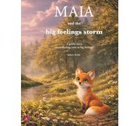 Maia and the big feelings storm: A gentle story about finding calm in big feelings