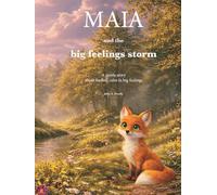 Maia and the big feelings storm: A gentle story about finding calm in big feelings