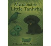 Maia and the Little Taniwha: Ko Maia rāua ko te Taniwha Iti (Maia and Honi Adventures)
