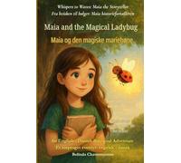Maia and the Magical Ladybug (An English - Danish Bilingual Adventure): Sometimes courage whispers before it roars.: 1 (Whispers to Waves: Maia the Storyteller)