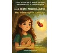 Maia and the Magical Ladybug (An English - German Bilingual Adventure): Sometimes courage whispers before it roars.: 1 (Whispers to Waves: Maia the Storyteller)