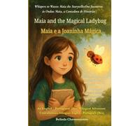 Maia and the Magical Ladybug (An English - Portuguese (Brazil) Bilingual Adventure): Sometimes courage whispers before it roars.: 1 (Whispers to Waves: Maia the Storyteller)