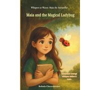 Maia and the Magical Ladybug: Sometimes courage whispers before it roars. (Whispers to Waves: Maia the Storyteller)