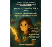 Maia and the Quest to Save the Lost Story (An English - German Bilingual Adventure): One lost story. One brave girl. And the magic only her heart can write (Whispers to Waves)
