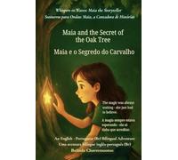 Maia and the Secret of the Oak Tree (An English - Brazilian Portuguese Bilingual Adventure): A gentle tale of courage, discovery, and the magic within us all (Whispers to Waves: Maia the Storyteller)