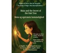 Maia and the Secret of the Oak Tree (An English - Danish Bilingual Adventure): A gentle tale of courage, discovery, and the magic within us all