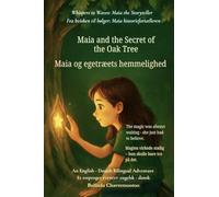 Maia and the Secret of the Oak Tree (An English - Danish Bilingual Adventure): The magic was always waiting - she just had to believe: 2 (Whispers to Waves: Maia the Storyteller)