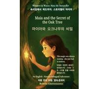 Maia and the Secret of the Oak Tree (An English - Korean Bilingual Adventure): A gentle tale of courage, discovery, and the magic within us all (Whispers to Waves: Maia the Storyteller)