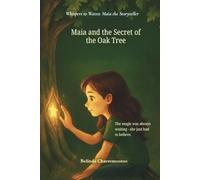 Maia and the Secret of the Oak Tree: The magic was always waiting - she just had to believe.: A gentle tale of courage, discovery, and the magic ... 2 (Whispers to Waves: Maia the Storyteller)