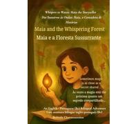 Maia and the Whispering Forest (An English - Brazilian Portuguese Bilingual Adventure): When a shy girl finds her voice and magic in a whispering forest: 3 (Whispers to Waves)