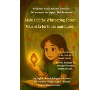 Maia and the Whispering Forest (An English - French Bilingual Adventure): A bilingual English-French children's adventure about courage, friendship, ... 3 (Whispers to Waves: Maia the Storyteller)