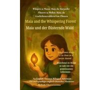 Maia and the Whispering Forest (An English - German Bilingual Adventure): When a shy girl finds her voice-and magic-in a whispering forest (Whispers to Waves: Maia the Storyteller)