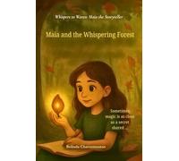 Maia and the Whispering Forest: When a Shy Girl Finds Her Voice and Magic in a Whispering Forest: 3 (Whispers to Waves: Maia the Storyteller)
