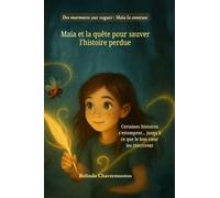 Maia et la quête pour sauver l'histoire perdue: Une histoire perdue. Une fille déterminée. Et la magie que seul son coeur peut faire renaître (Des Murmures Aux Vagues)