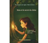 Maia et le secret du chêne: Un doux récit sur le courage, la découverte et la magie en chacun de nous (Des murmures aux vagues: Maia la conteuse)