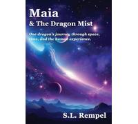 Maia & The Dragon Mist: One dragon's journey through space, time, and the human experience