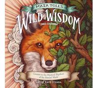 Maia Toll's Wild Wisdom Wall Calendar 2025: Connect to the Mystical Rhythms of the Natural World