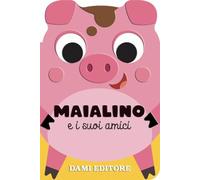 Maialino e i suoi amici. Ediz. a colori (Amici animali)