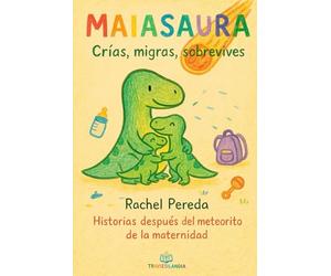 Maiasaura: Crías, migras, sobrevives: Historias después del meteorito de la maternidad