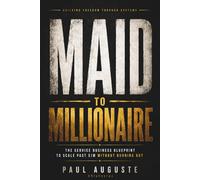 Maid to Millionaire: The Service Business Blueprint to Scale Past $1M Without Burning Out