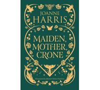 Maiden, Mother, Corne | Joanne Harris