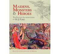 Maidens, Monsters and Heroes: The Fantasy Illustrations of H.J. Ford (Dover Fine Art, History of Art)